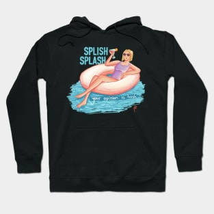 splish splash ur opinion is trash Hoodie